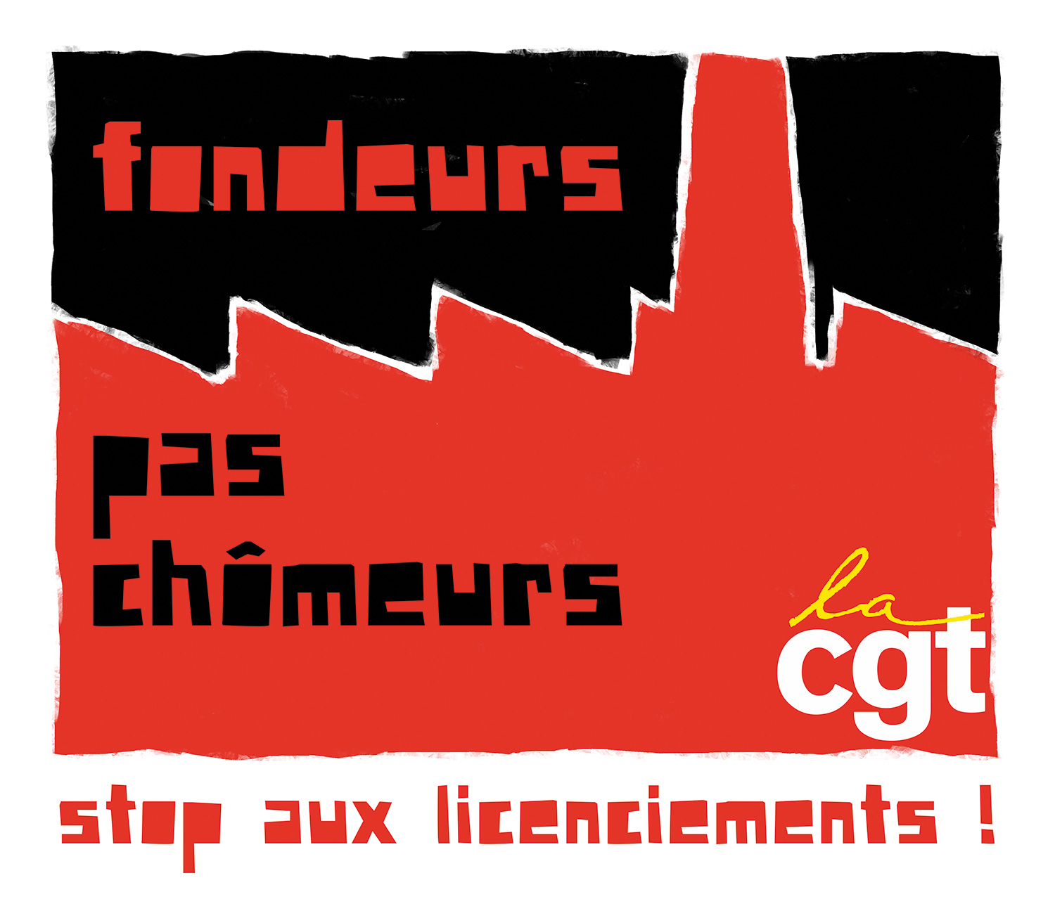 visuel pour le syndicat des fonderies du Poitou, clamant 'fondeurs pas chômeurs, stop aux licenciements !'